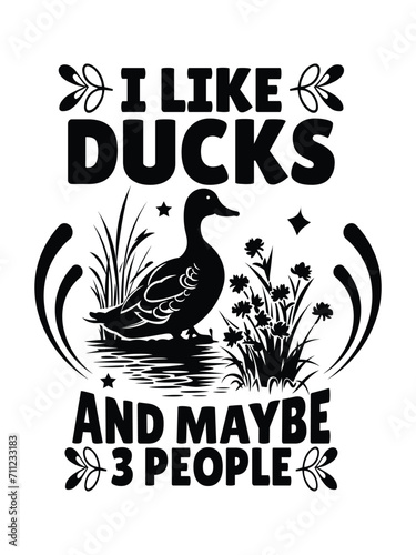 i like ducks and maybe 3 people   t shirt design Template and poster design
