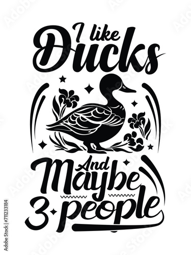 i like ducks and maybe 3 people   t shirt design Template and poster design
