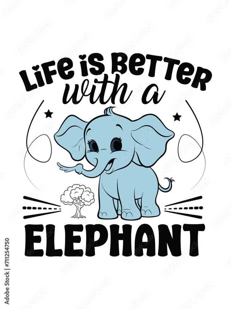 life is better with a elephant   t shirt design Template and poster design