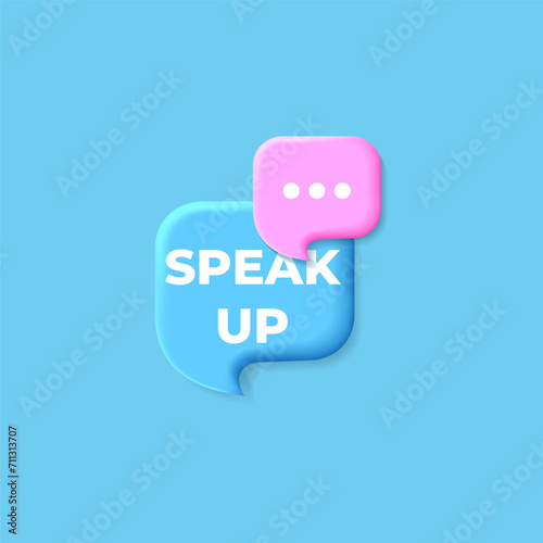 Speak up symbol. Blue 3D chat bubble. 3D dialogue bubble with message. Vector