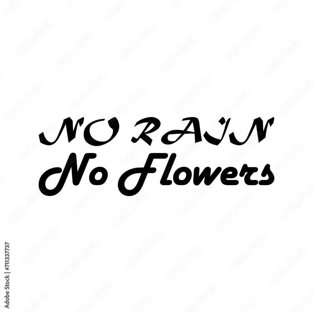 no rain no flowers black letter quote no rain no flowers black letter quote