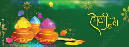 Holi Hai Hindi Font Message Header or Banner Design with Earthen Pots Full of Color Powder and Water Gun(Pichkari) on Glossy Green Floral Background.
