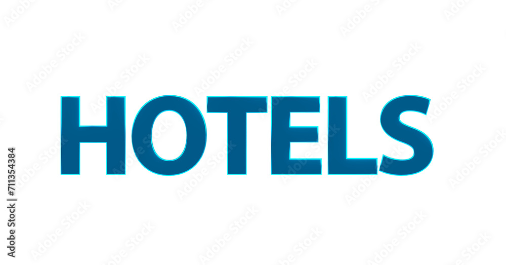 Hotels - blaue plakative 3D-Schrift, Urlaub, Übernachtung, Zimmer, Schlafen, Wellness,  Gastwirtschaft, Reise, Buchung, Freisteller
