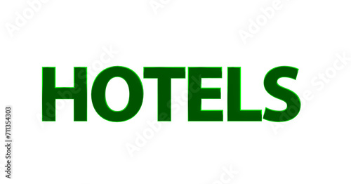 Hotels - grüne plakative 3D-Schrift, Urlaub, Übernachtung, Zimmer, Schlafen, Wellness,  Gastwirtschaft, Reise, Buchung, Freisteller
