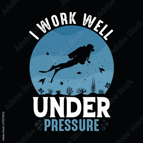 I work well under pressure - Scuba Diving quotes design, t-shirt, vector, poster