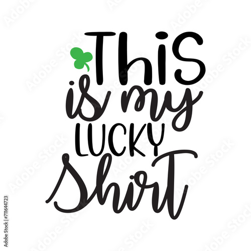 This is My Lucky Shirt SVG Cut File