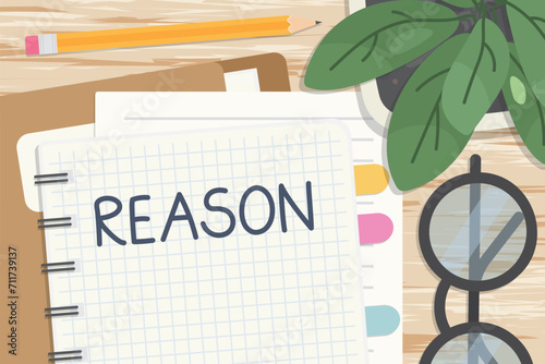 reason word written on the spiral notebook, flat lay composition on the office desk- vector illustration