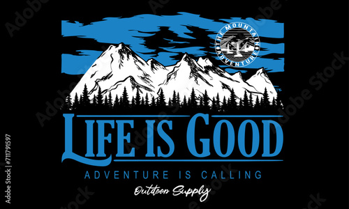 Mountain adventure vintage print design for t shirt and others. National park graphic artwork for sticker, poster, background. Life is great. Snow wild vector. Explore the unseen. Life is good.