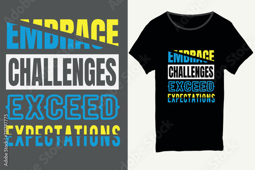 Foto Embrace challenges exceed expectations, Typography t-shirt design, motivational typography t-shirt design, inspirational quotes t-shirt design, T-shirt design