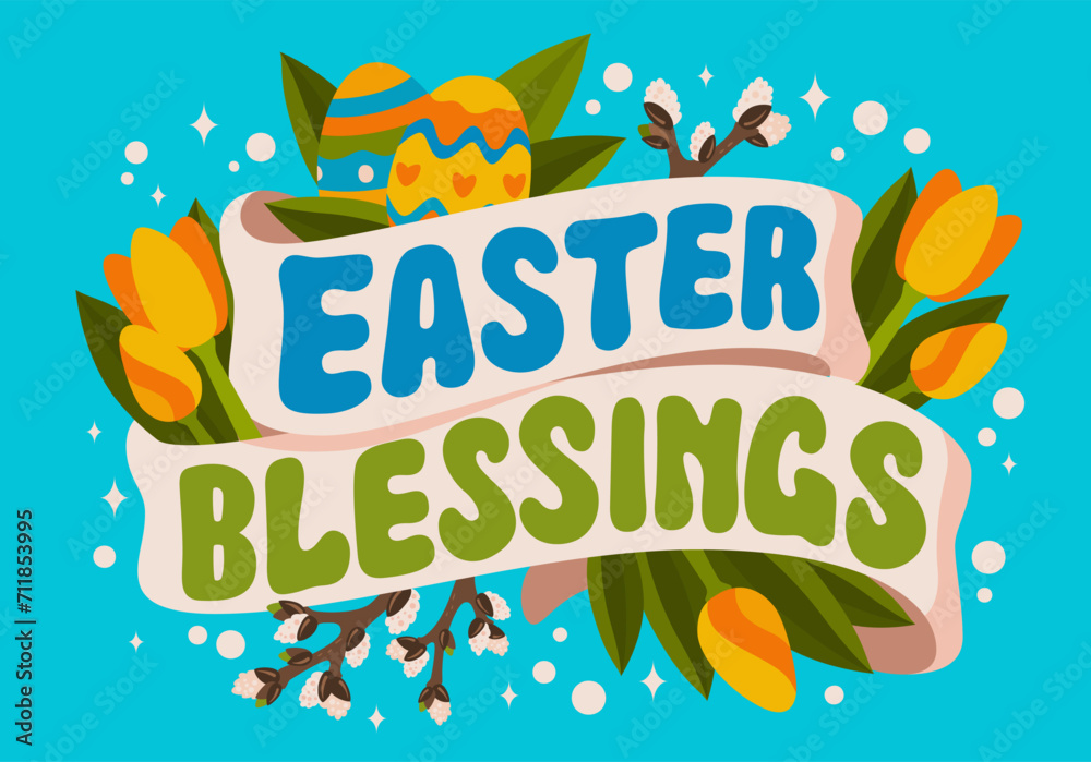 Festive greetings design, Easter Blessings. Vector lettering text with ribbons, willow branches, spring flowers, Easter eggs. Bright element for any festive Easter and Spring seasonal occasions