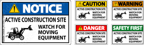 Construction Area Sign Danger - Active Construction Site, Watch For Moving Equipment