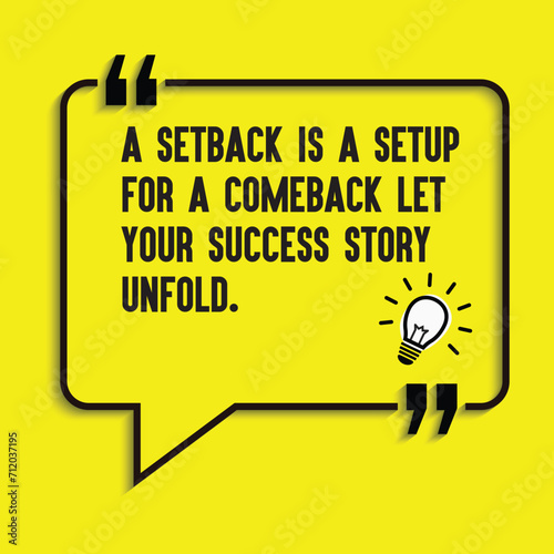 "A setback is a setup for a comeback – let your success story unfold" -motivational, inspirational, life changing , success quotes in vector