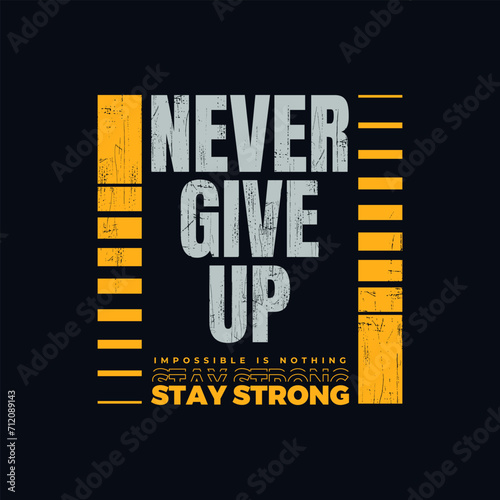 never give up typography, tee shirt and apparel.

