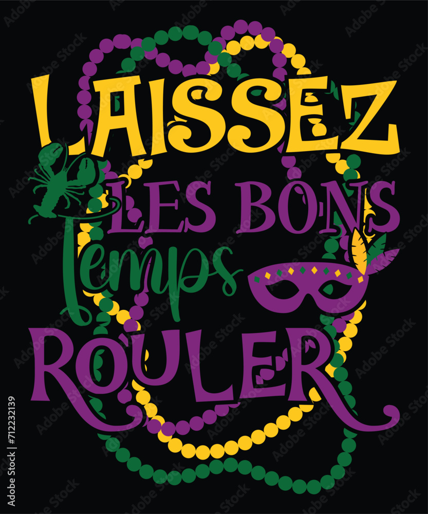 Laissez Les Bons Temps Rouler Happy Mardi Gras shirt print template, Carnival festival nola fat Tuesday new Orleans shirt design