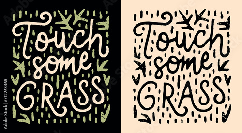Touch some grass lettering. Go outside mental health mindfulness practice grounding. Funny outdoorsy boho retro vintage illustration poster. Calming anxiety quote for t-shirt design and print vector.