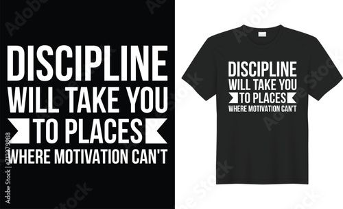 Discipline will take you to places typography vector t-shirt design. Perfect for print items and bags, poster, sticker, template, banner. Handwritten vector illustration. Isolated on black background.