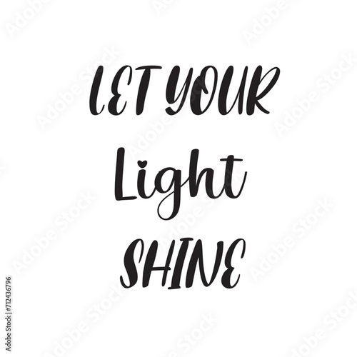 Let Your Light Shine Lettering Quotes. Vector Illustration