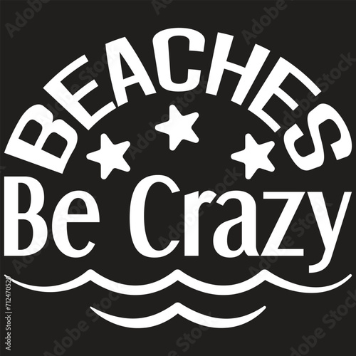 Beaches Be Crazy