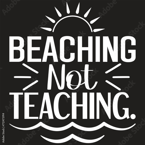 Beaching Not Teaching.