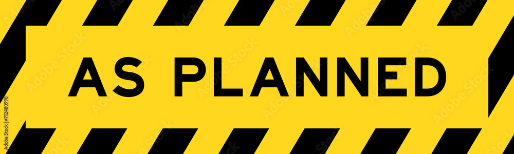 Yellow and black color with line striped label banner with word as planned Yellow and black color with line striped label banner with word as planned