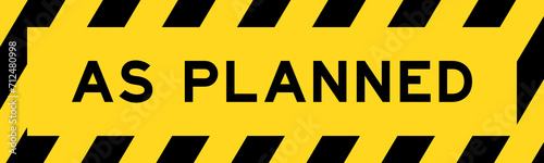 Yellow and black color with line striped label banner with word as planned