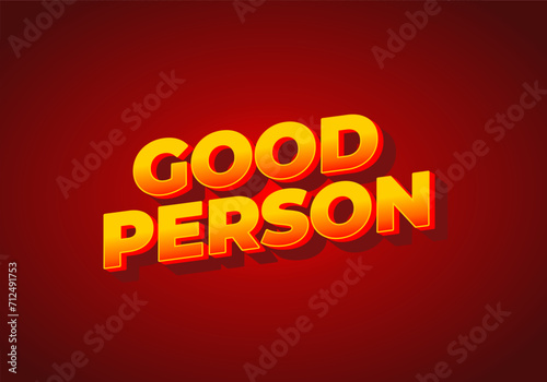 Good person. Text effect in 3D look. Eye catching color