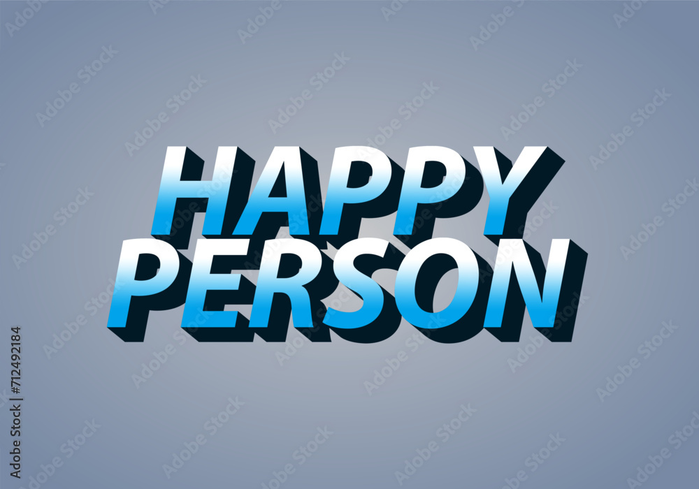 Happy person. Text effect in 3D effect and eye catching color Happy person. Text effect in 3D effect and eye catching color