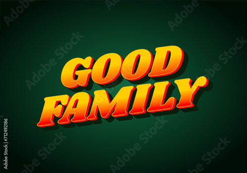 Good family. Text effect with eye catching color and 3D effect