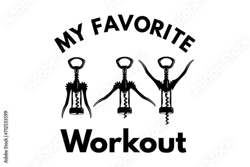 My Favorite Workout Bundle, Funny Wine Saying, Funny Wine, Wine Lover Gift, Wine Workout Shirt, Wine Saying, Christmas, Corkscrew Svg, Drinking, Sarcastic, Funny Mom, Funny Dad