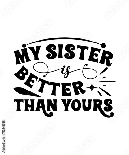 my sister is better than yours svg