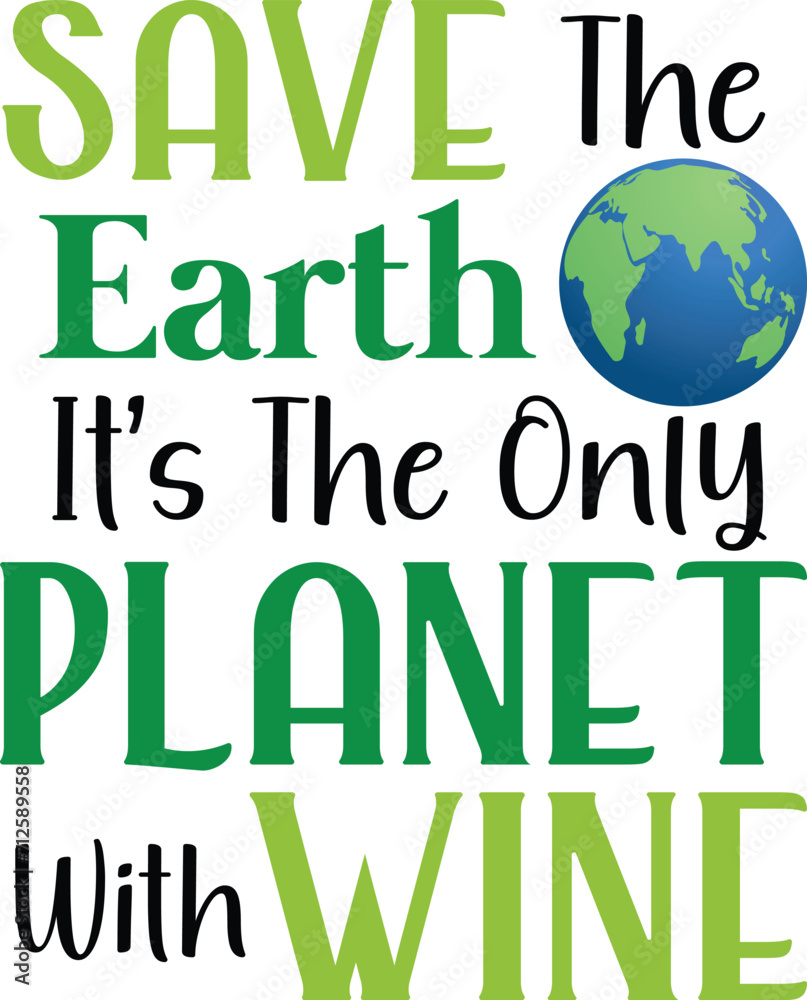 Save the earth it's the only planet wine T-shirt, Environmental Quotes, Mother Earth, Climate Change, Global Warming, Go Green Shirt, Mother Earth, Earth Day Sayings, Cut Files For Cricut