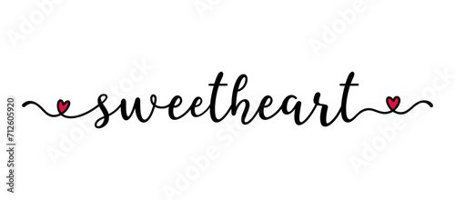 Sweetheart quote as banner or logo, hand sketched. Funny Valentine's love phrase. Lettering for header, label, announcement, advertising, flyer, card, poster, gift.