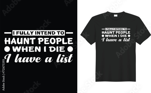 I fully intend to haunt people typography vector t-shirt design. Perfect for print items and bags, poster, sticker, template, banner. Handwritten vector illustration. Isolated on black background.