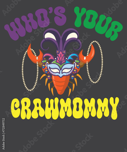 Whos Your Craw Mommy Crawfish Jester Beads Funny Mardi Gras T-Shirt design vector, Whos Your Craw Mommy, Crawfish, Jester Beads, Funny Mardi Gras,  Craw Mommy 