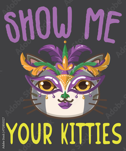 Show Me Your Kitties Mardi Gras Cat Shirt design vector, Show Me Your Kitties, Mardi Gras, Cat Shirt, cat lover, cat wear mardi gras mask, funny cat, Fat Tuesday, Shrove Tuesday, Pancake Tuesday