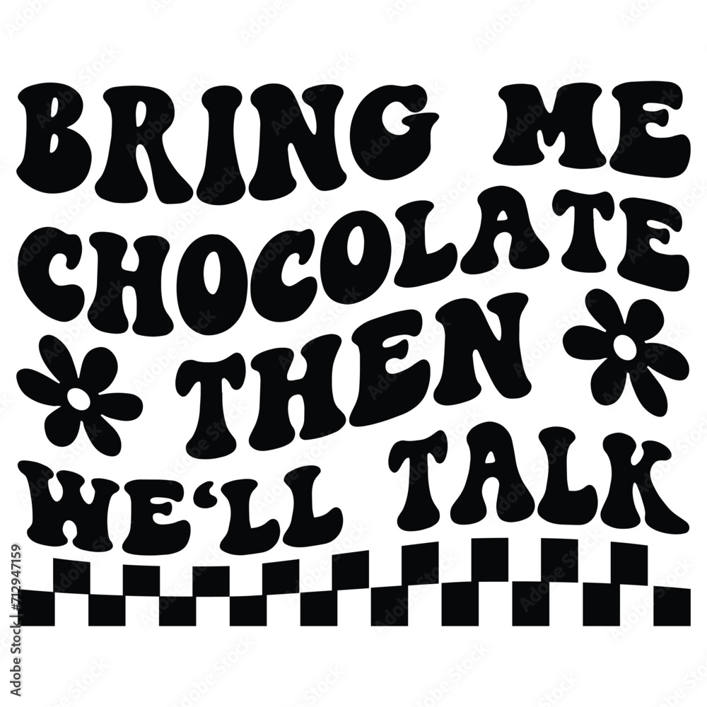bring me chocolate then we'll talk Retro SVG