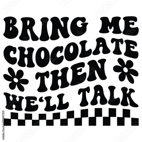 bring me chocolate then we ll talk Retro SVG