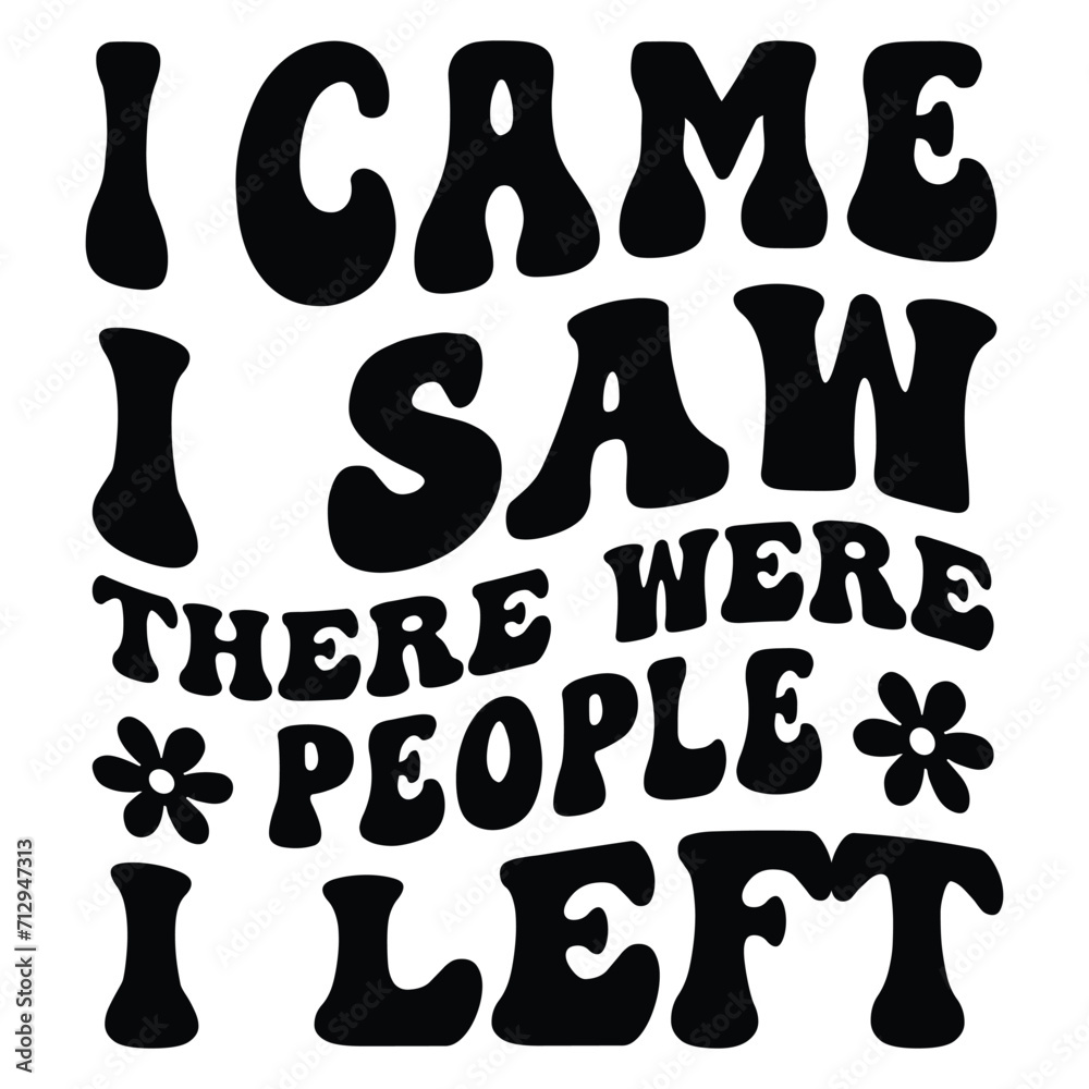 I came i saw there were people i left Retro SVG