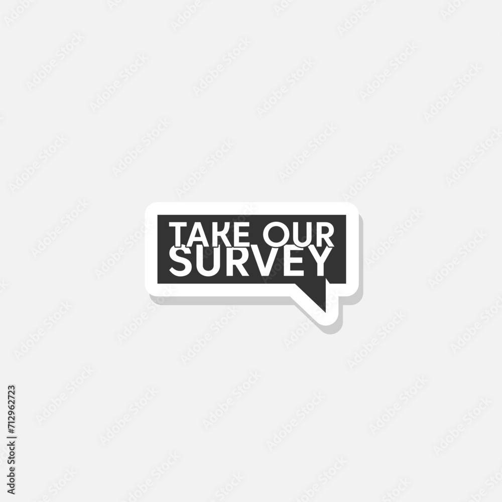 Take Our Survey icon sticker isolated on gray background Take Our Survey icon sticker isolated on gray background