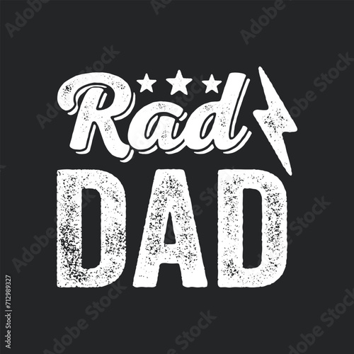 Rad Dad. Father's Day Quotes T-shirt Design Vector graphics, typographic posters, banners, and Illustrations Vector.
