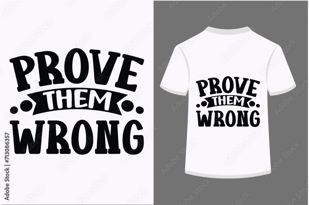 Prove Them Wrong T-shirt Design Prove Them Wrong T-shirt Design