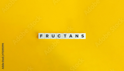 Fructans Word and Banner. Fructose Polymers, Food Additive, Food Industry, Fat Substitute, Soluble Fibres. photo