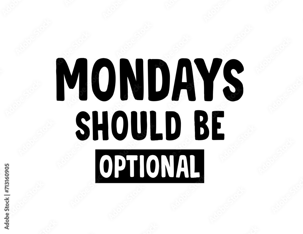Mondays Should be Optional