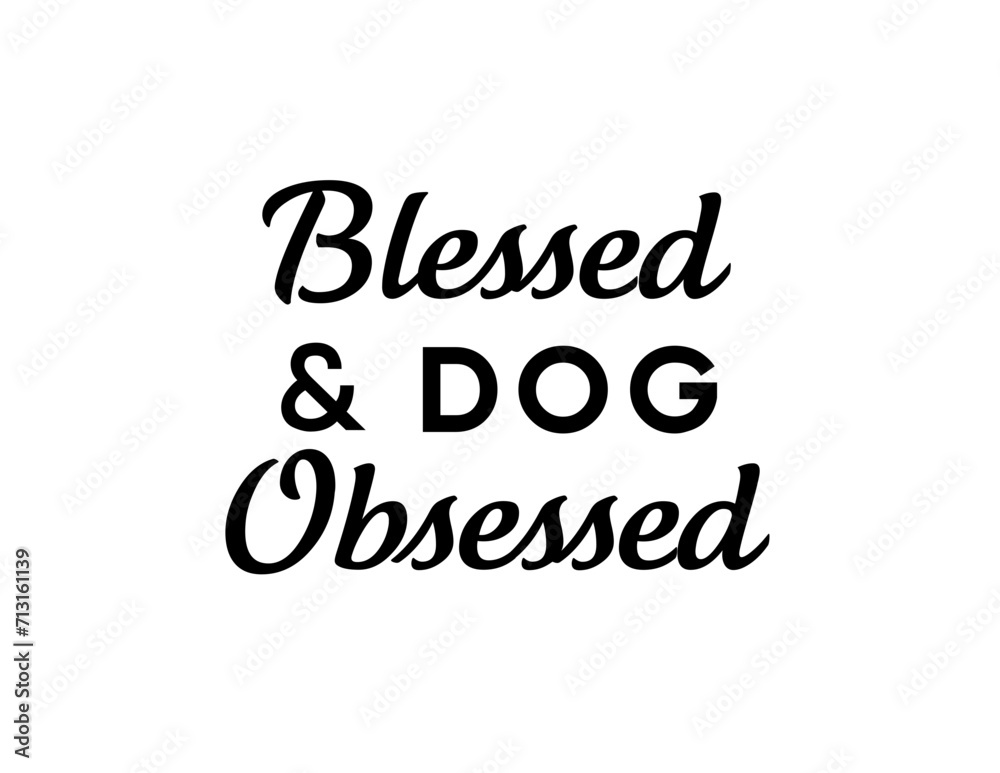 Blessed & Dog Obsessed