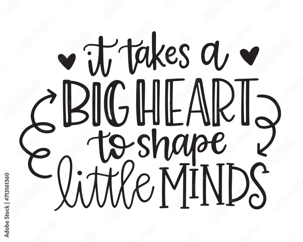 its take a big heart to shape little minds