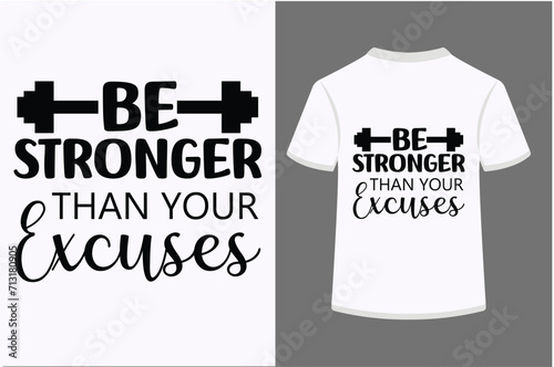 Be Stronger Than Your Excuses T-shirt Design