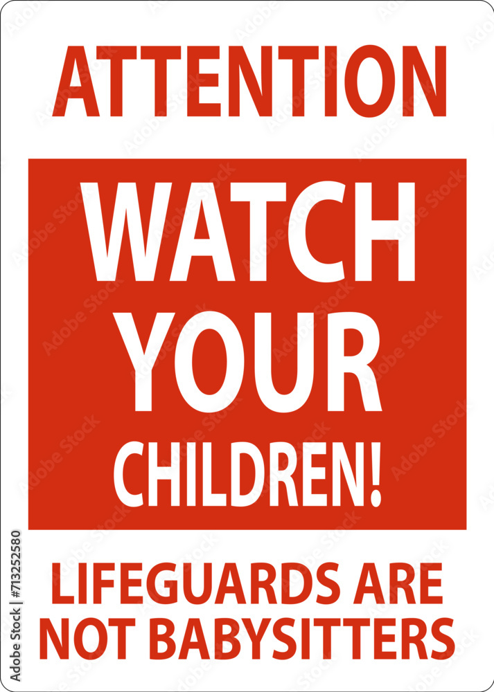 Pool Safety Sign Attention - Watch Your Children Lifeguards Are Not Babysitters