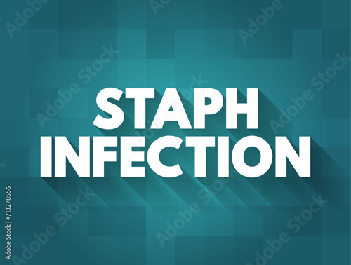 Staph Infection - are caused by staphylococcus bacteria, medical text concept background