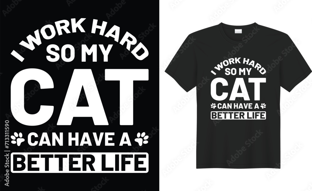 I work hard so my cat can have a better life typography vector t-shirt design. Perfect for print items and bag sticker, template, banner. Handwritten vector illustration. Isolated on black background. I work hard so my cat can have a better life typography vector t-shirt design. Perfect for print items and bag sticker, template, banner. Handwritten vector illustration. Isolated on black background.