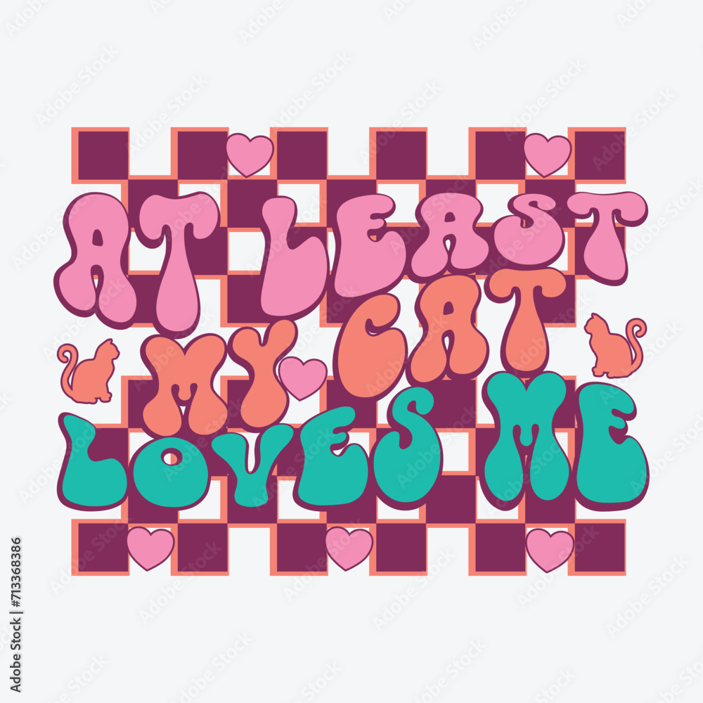 Obraz premium At least my cat loves me Anti Valentines Day t shirt design